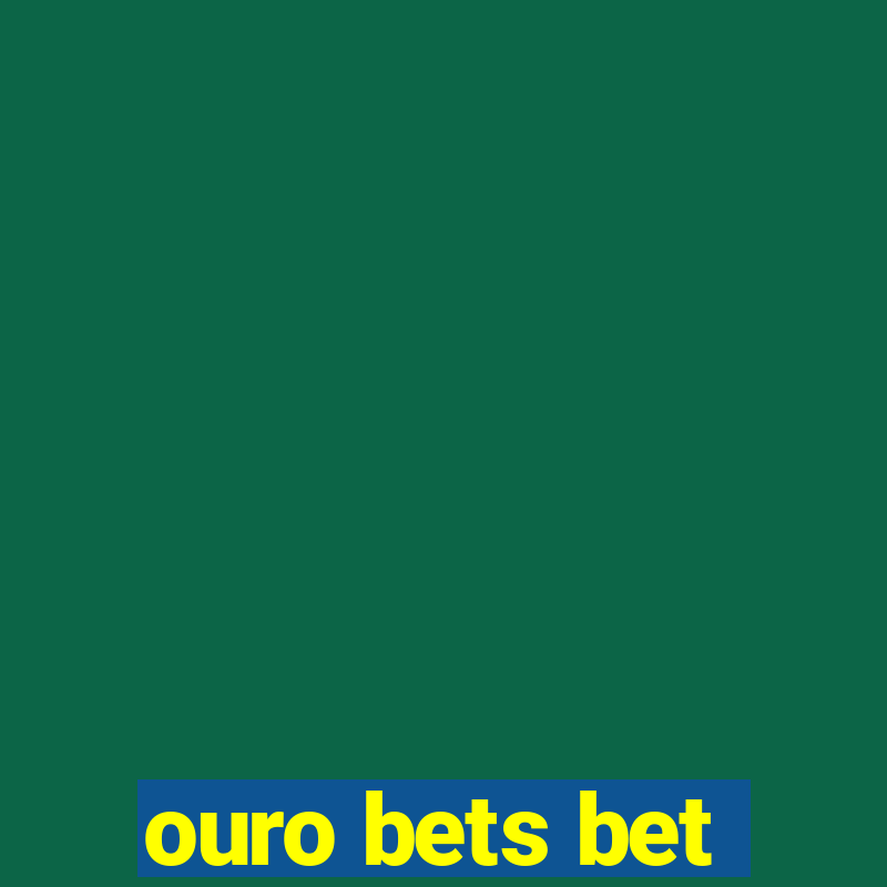 ouro bets bet